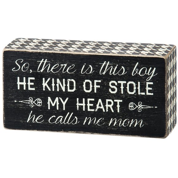 Primitives by Kathy Other - Boy Who Stole My Heart He Calls Me Mom Box Sign